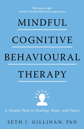 Mindful Cognitive Behavioural Therapy: A Simple Path to Healing, Hope, and Peace