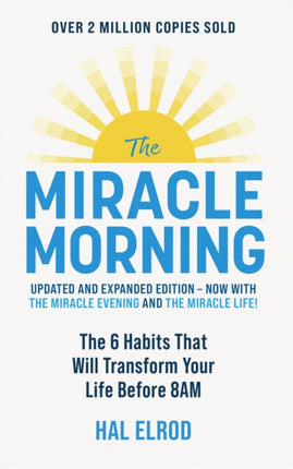 The Miracle Morning (Updated and Expanded Edition): The 6 Habits That Will Transform Your Life Before 8AM