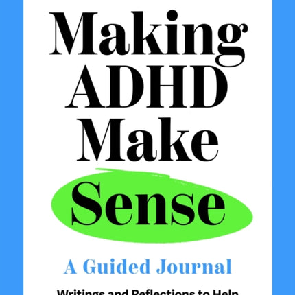 Making ADHD Make Sense A Guided Journal