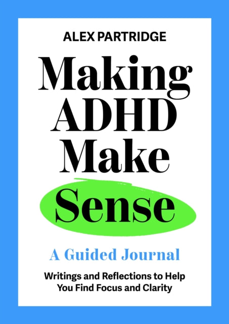 Making ADHD Make Sense A Guided Journal