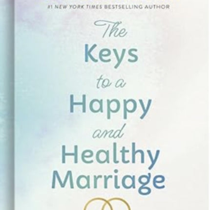 The Keys to a Happy and Healthy Marriage