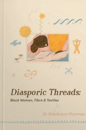Diasporic Threads  Black Women Fibre  Textiles by