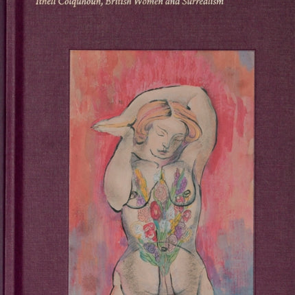 The Dance of Moon and Sun: Ithell Colquhoun, British Women and Surrealism