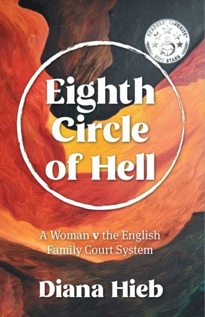 Eighth Circle of Hell: A Woman v The English Family Court System