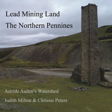 Lead Mining Land the Northern Pennines: Astride Auden's Watershed