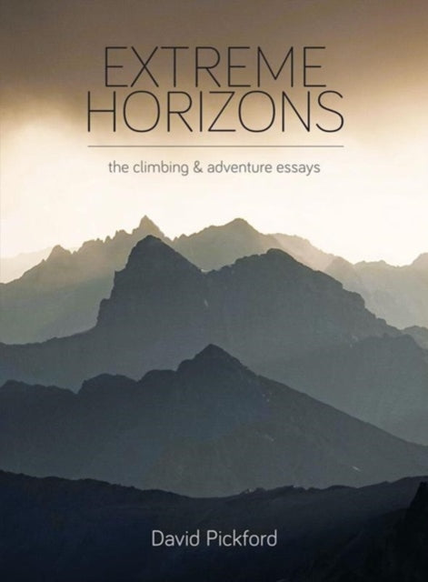 Extreme Horizons: The Climbing and Adventure Essays