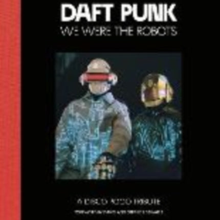 Daft Punk  We Were The Robots