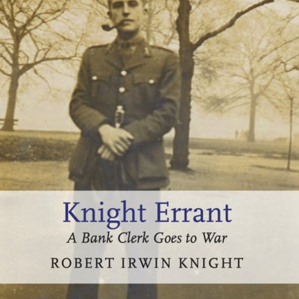 Knight Errant: A Bank Clerk Goes to War