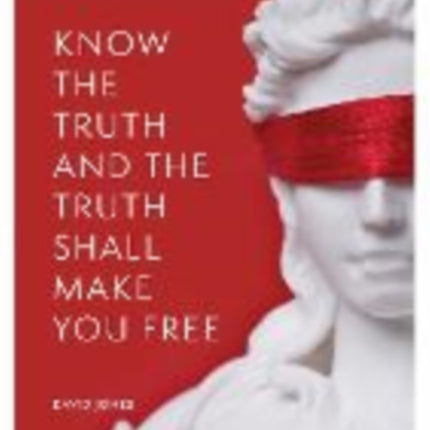 KNOW THE TRUTH AND THE TRUTH SHALL MAKE YOU FREE