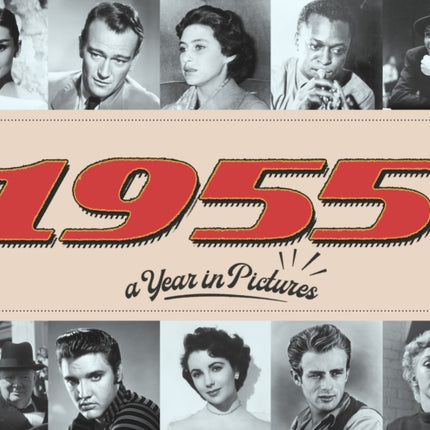 1955 A Year In Pictures