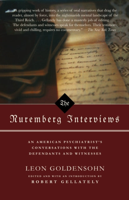 The Nuremberg Interviews: An American Psychiatrist's Conversations with the Defendants and Witnesses