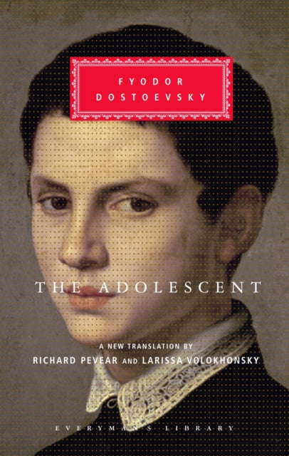 The Adolescent: Translated and Introduced by Richard Pevear and Larissa Volokhonsky