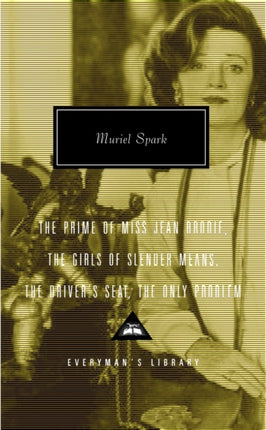 The Prime of Miss Jean Brodie, The Girls of Slender Means, The Driver's Seat, The Only Problem: Introduction by Frank Kermode