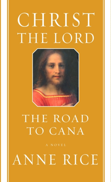 Christ the Lord: The Road to Cana: A novel