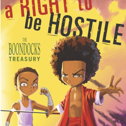 A Right To Be Hostile: The Boondocks Treasury