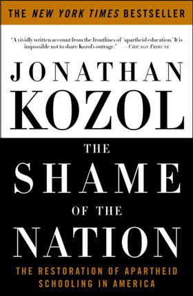 The Shame of the Nation: The Restoration of Apartheid Schooling in America