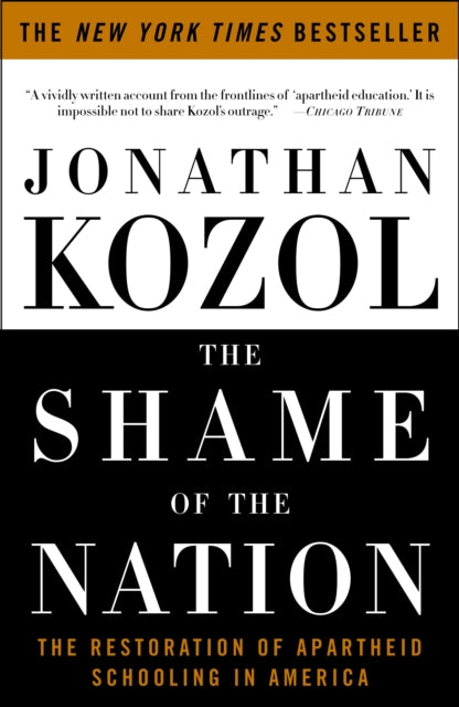 The Shame of the Nation: The Restoration of Apartheid Schooling in America