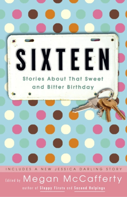 Sixteen: Stories About That Sweet and Bitter Birthday