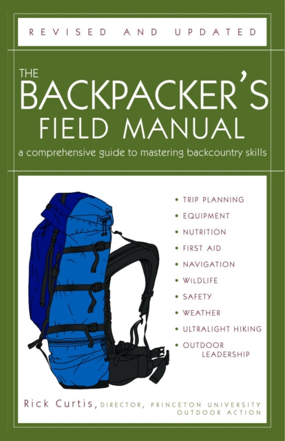 The Backpacker's Field Manual, Revised and Updated: A Comprehensive Guide to Mastering Backcountry Skills