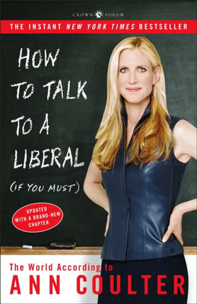 How to Talk to a Liberal (If You Must): The World According to Ann Coulter