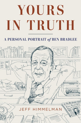 Yours in Truth A Personal Portrait of Ben Bradlee