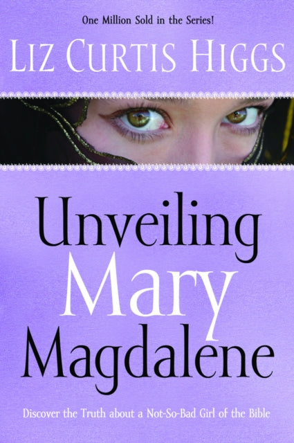 Unveiling Mary Magdalene: Discover the Truth About a Not-So Bad Girl of the Bible