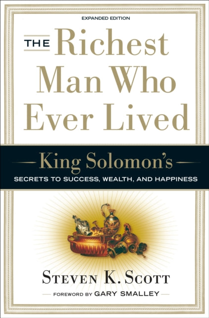 The Richest Man who Ever Lived: King Solomon's Secrets to Success, Wealth, and Happiness