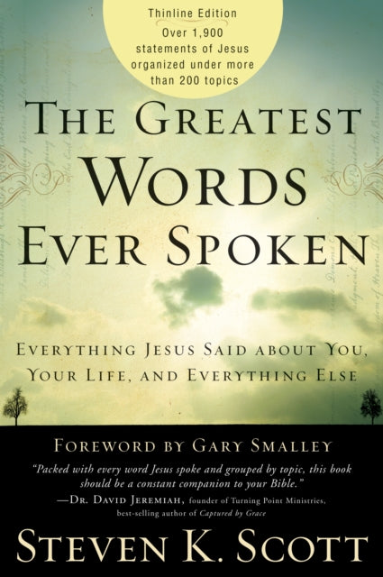 The Greatest Words Ever Spoken: Everything Jesus Said About You, your Life, and Everything Else