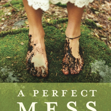 Perfect Mess: How God's Love Transforms Our Imperfect Lives