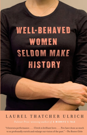 Well-Behaved Women Seldom Make History