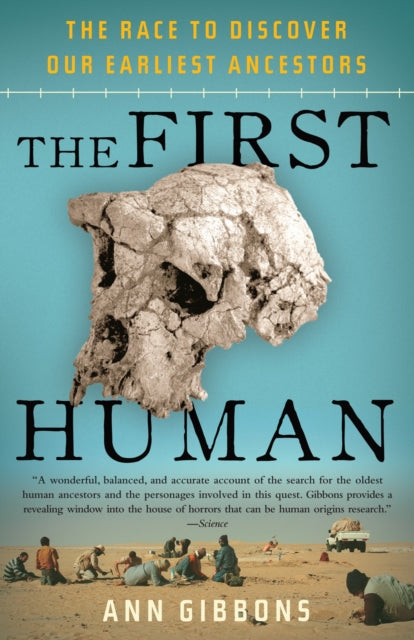 The First Human: The Race to Discover Our Earliest Ancestors