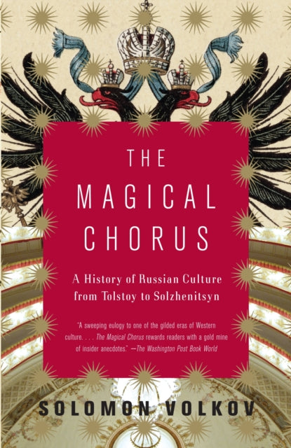 The Magical Chorus: A History of Russian Culture from Tolstoy to Solzhenitsyn