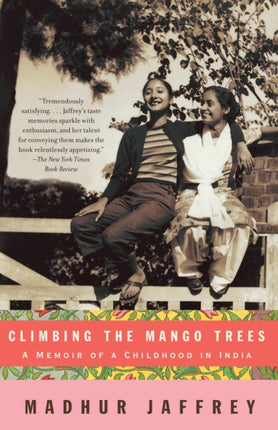 Climbing the Mango Trees: A Memoir of a Childhood in India (with Recipes)