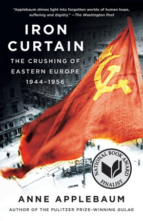 Iron Curtain: The Crushing of Eastern Europe, 1944-1956