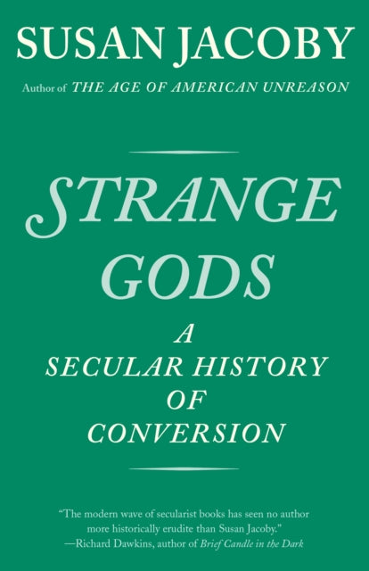 Strange Gods: A Secular History of Conversion