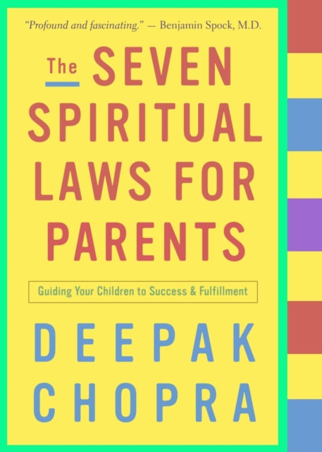 The Seven Spiritual Laws for Parents: Guiding Your Children to Success and Fulfillment