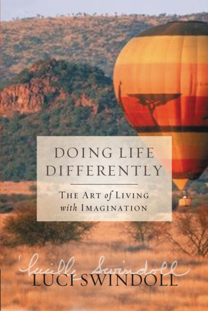 Doing Life Differently: The Art of Living with Imagination