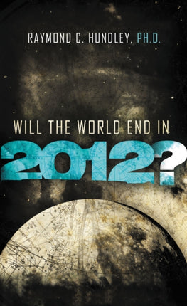 Will the World End in 2012?: A Christian Guide to the Question Everyone's Asking