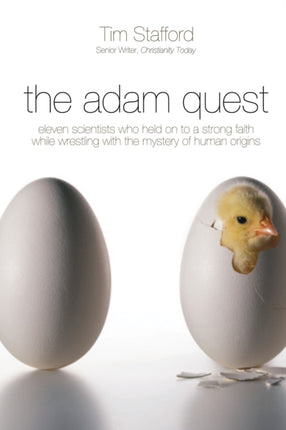 The Adam Quest: Eleven Scientists Who Held on to a Strong Faith While Wrestling with the Mystery of Human Origins