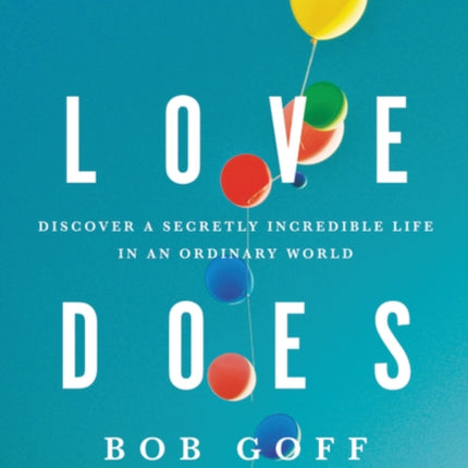 Love Does Discover a Secretly Incredible Life in an Ordinary World DVD Study Guide