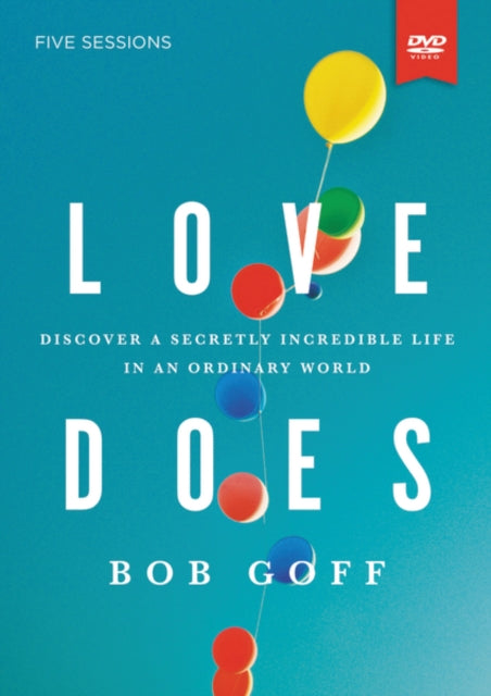 Love Does Discover a Secretly Incredible Life in an Ordinary World DVD Study Guide