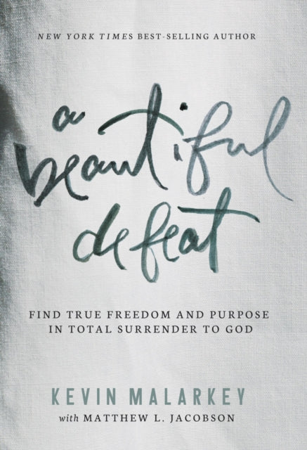 A Beautiful Defeat: Find True Freedom and Purpose in Total Surrender to God