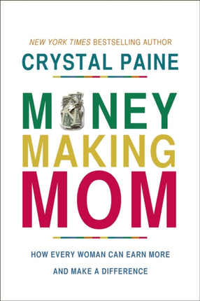 MONEYMAKING MOM How Every Woman Can Earn More and