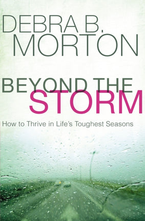 Beyond the Storm: How to Thrive in Life's Toughest Seasons