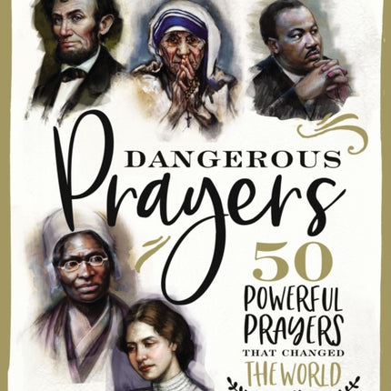 Dangerous Prayers: 50 Powerful Prayers That Changed the World