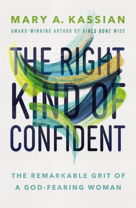 The Right Kind of Confident: The Remarkable Grit of a God-Fearing Woman