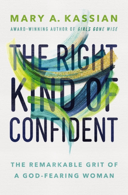 The Right Kind of Confident: The Remarkable Grit of a God-Fearing Woman