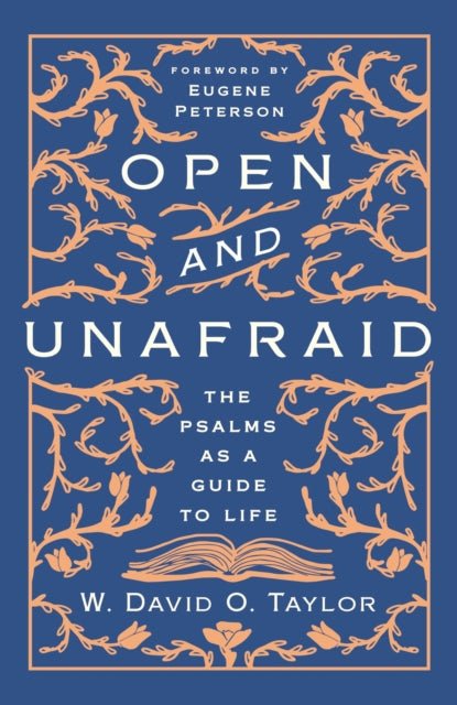 Open and Unafraid: The Psalms as a Guide to Life