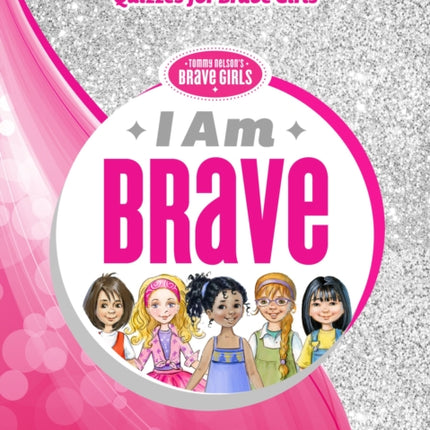 I Am Brave: Devotions, Questions, and Quizzes for Brave Girls