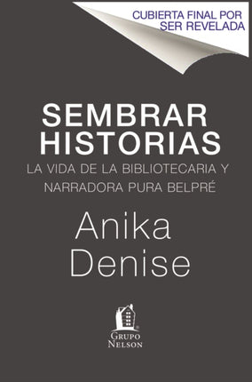 Sembrando Historias: Pura Belpré Bibliotecaria y Narradora de Cuentos